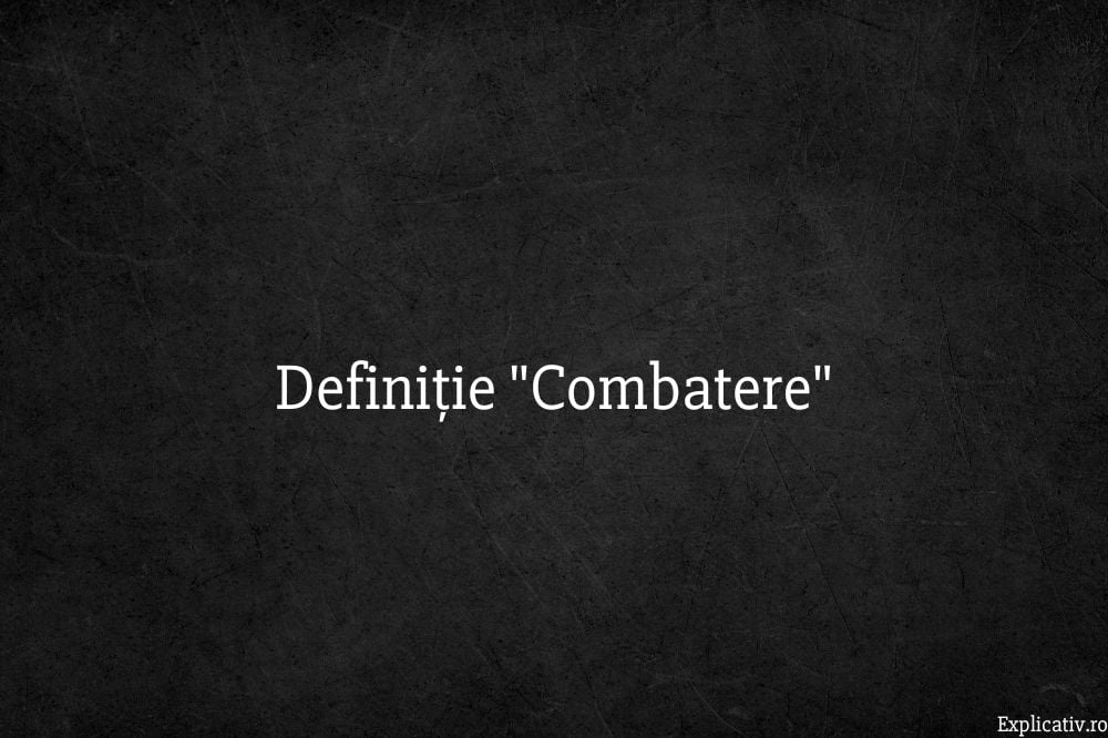 Definiție Combatere