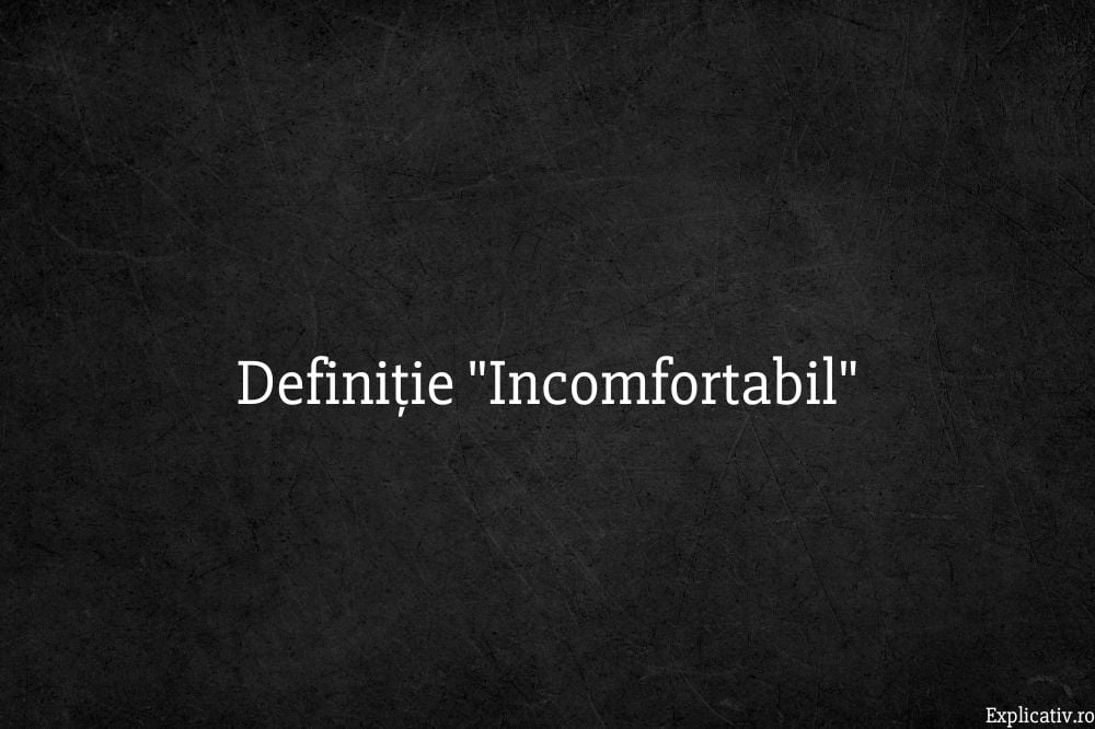 Definiție Incomfortabil