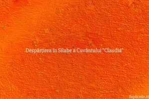 Despărțirea în Silabe a Cuvântului Claudia