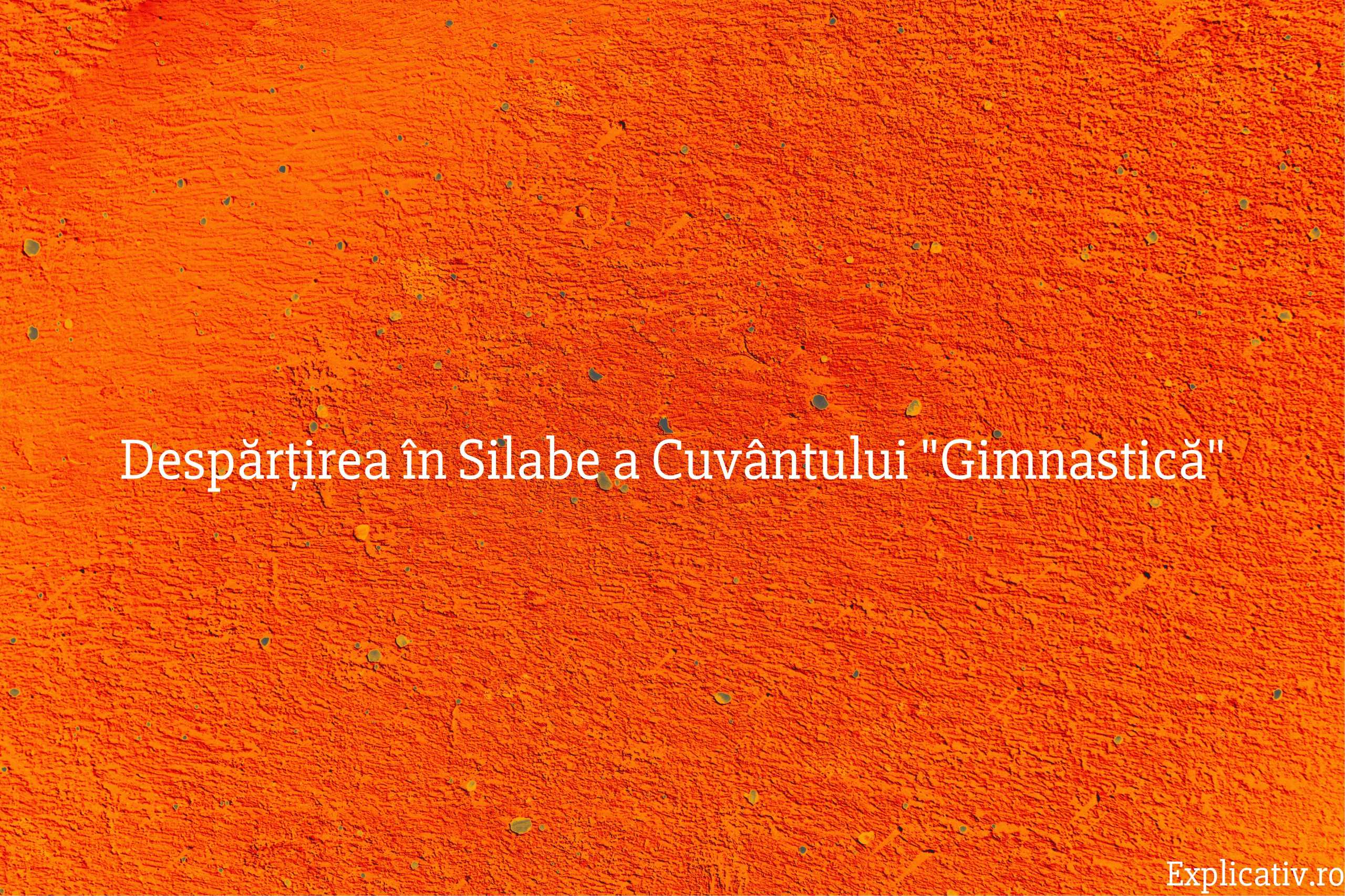 Despărțirea în Silabe a Cuvântului Gimnastică