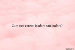 Cum este corect în afară sau înafara