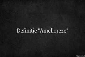 Definiție Amelioreze