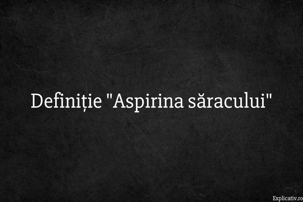 Definiție Aspirina săracului