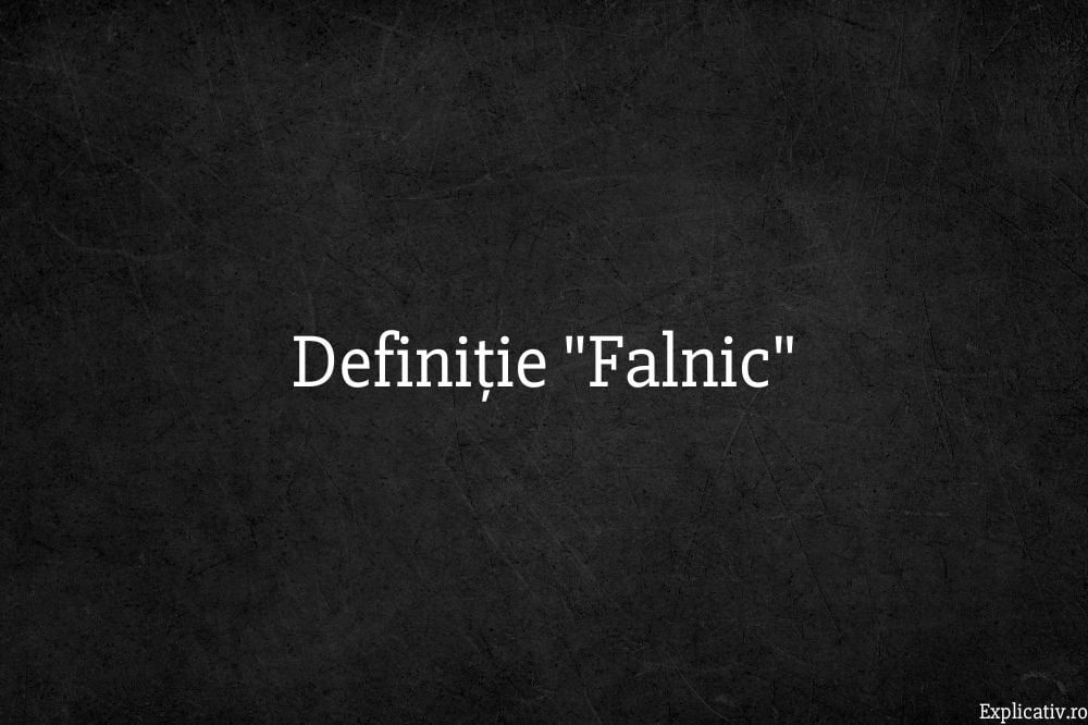 Definiție Falnic