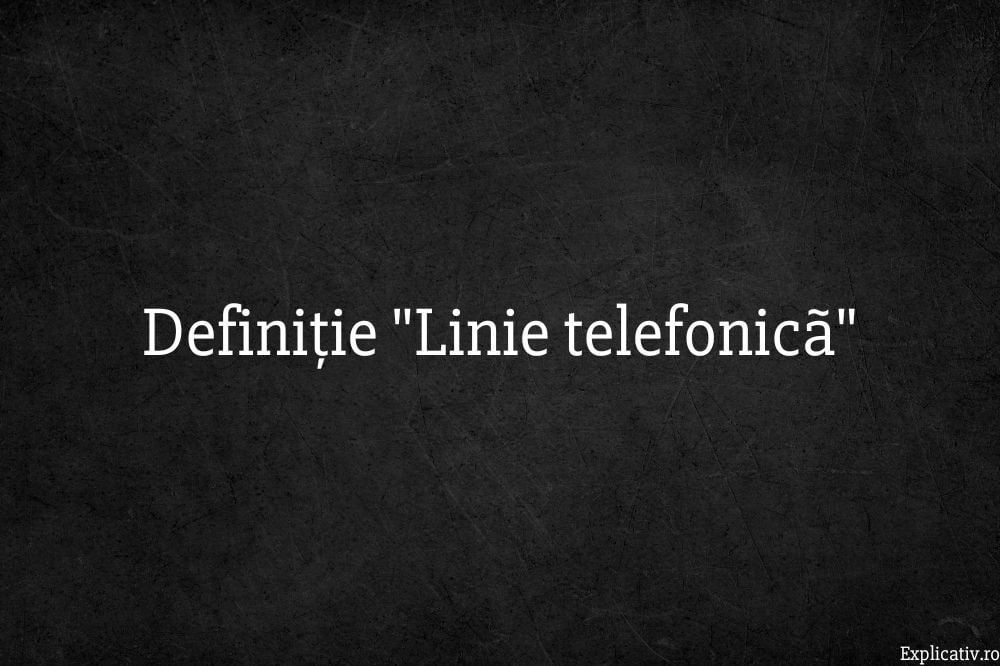 Definiție Linie telefonicã