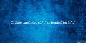 Cuvinte care încep cu a se termină tot în a