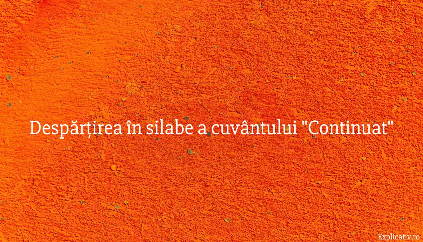 Despărțirea în silabe a cuvântului Continuat
