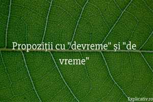 Propoziții cu devreme și de vreme