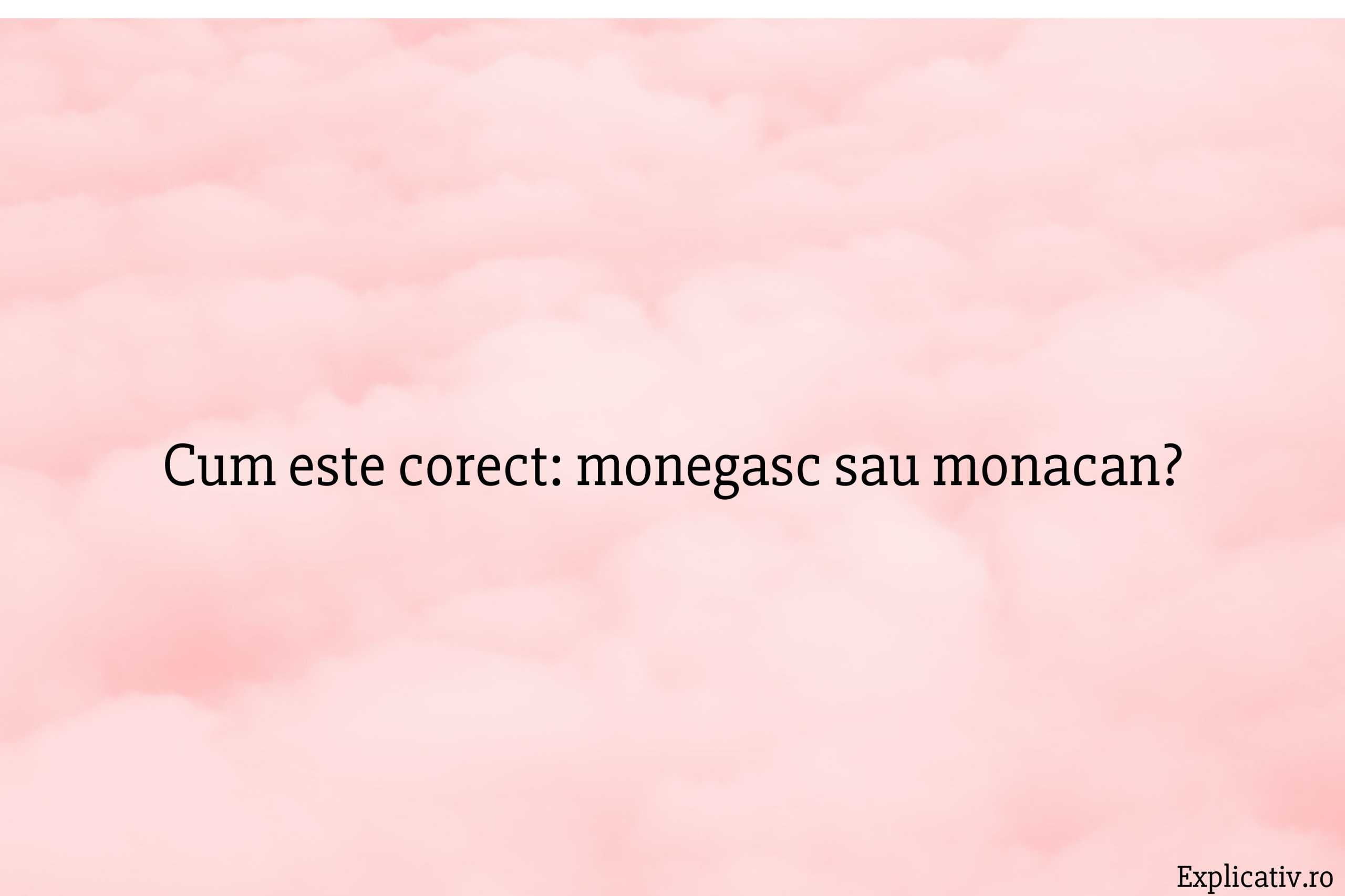 Cum este corect monegasc sau monacan