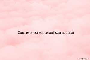 Cum este corect acont sau aconto