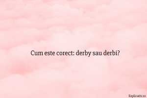Cum este corect derby sau derbi