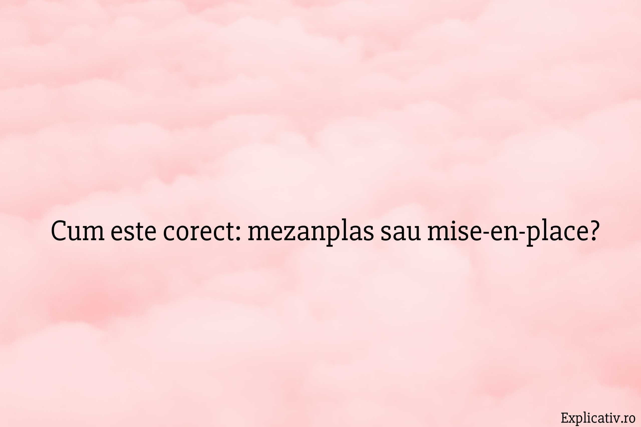 Cum este corect mezanplas sau mise-en-place