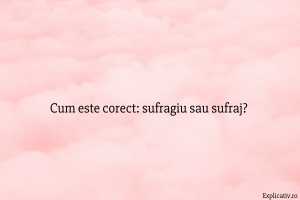 Cum este corect sufragiu sau sufraj