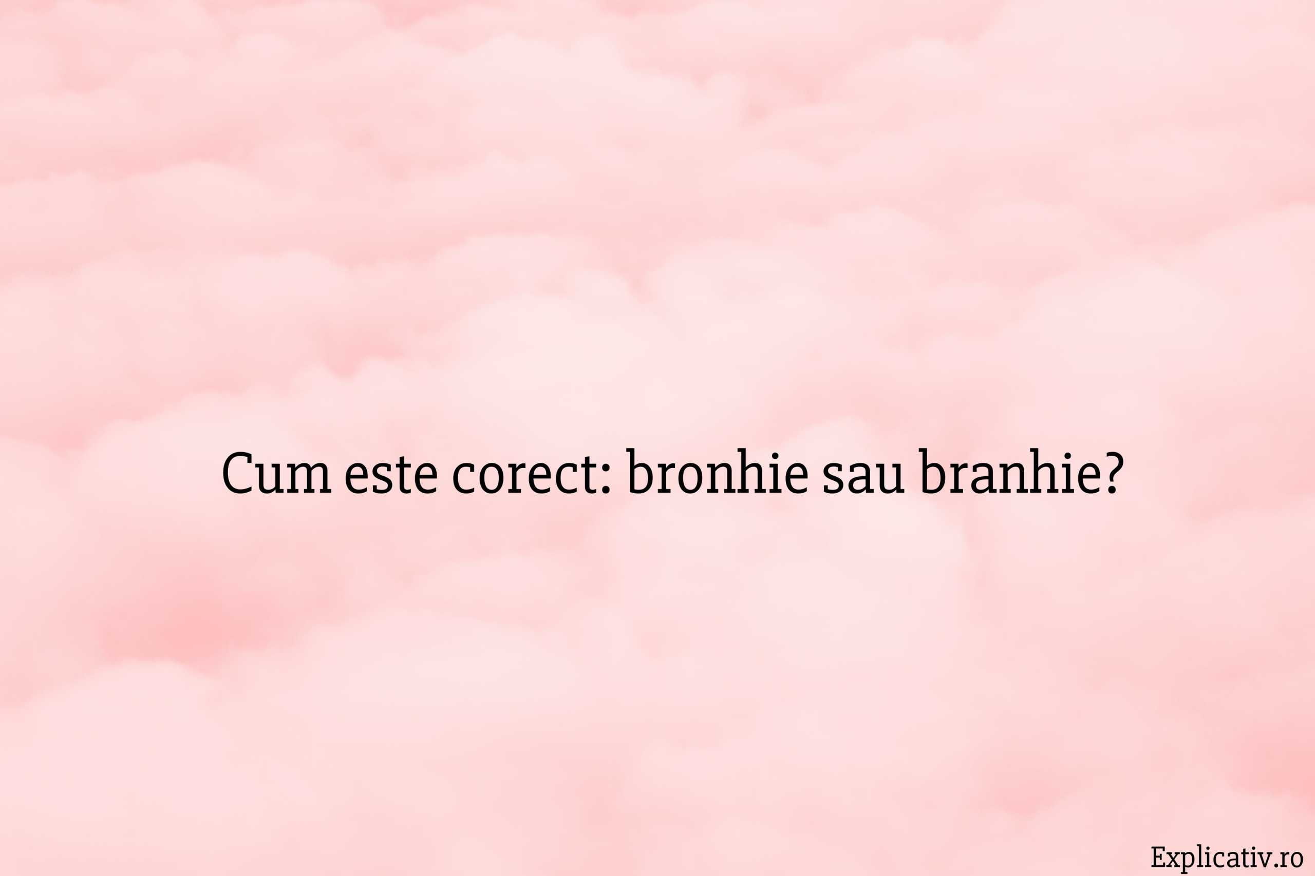 Cum este corect bronhie sau branhie