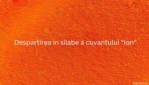 Despartirea in silabe a cuvantului “Ion”
