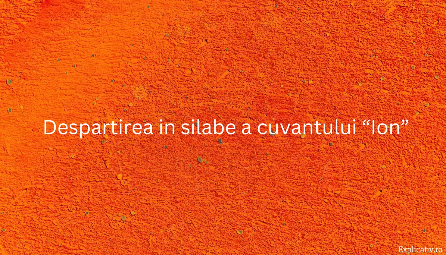 Despartirea in silabe a cuvantului “Ion”