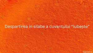 Despartirea in silabe a cuvantului “Iubește”