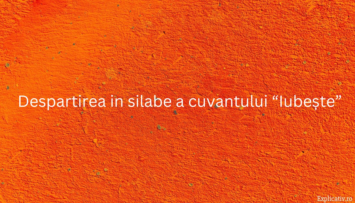 Despartirea in silabe a cuvantului “Iubește”