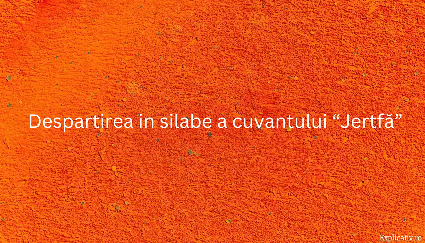 Despartirea in silabe a cuvantului “Jertfă”
