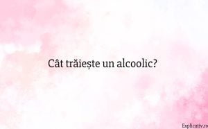 Cât trăiește un alcoolic