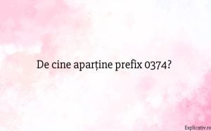 De cine aparține prefix 0374
