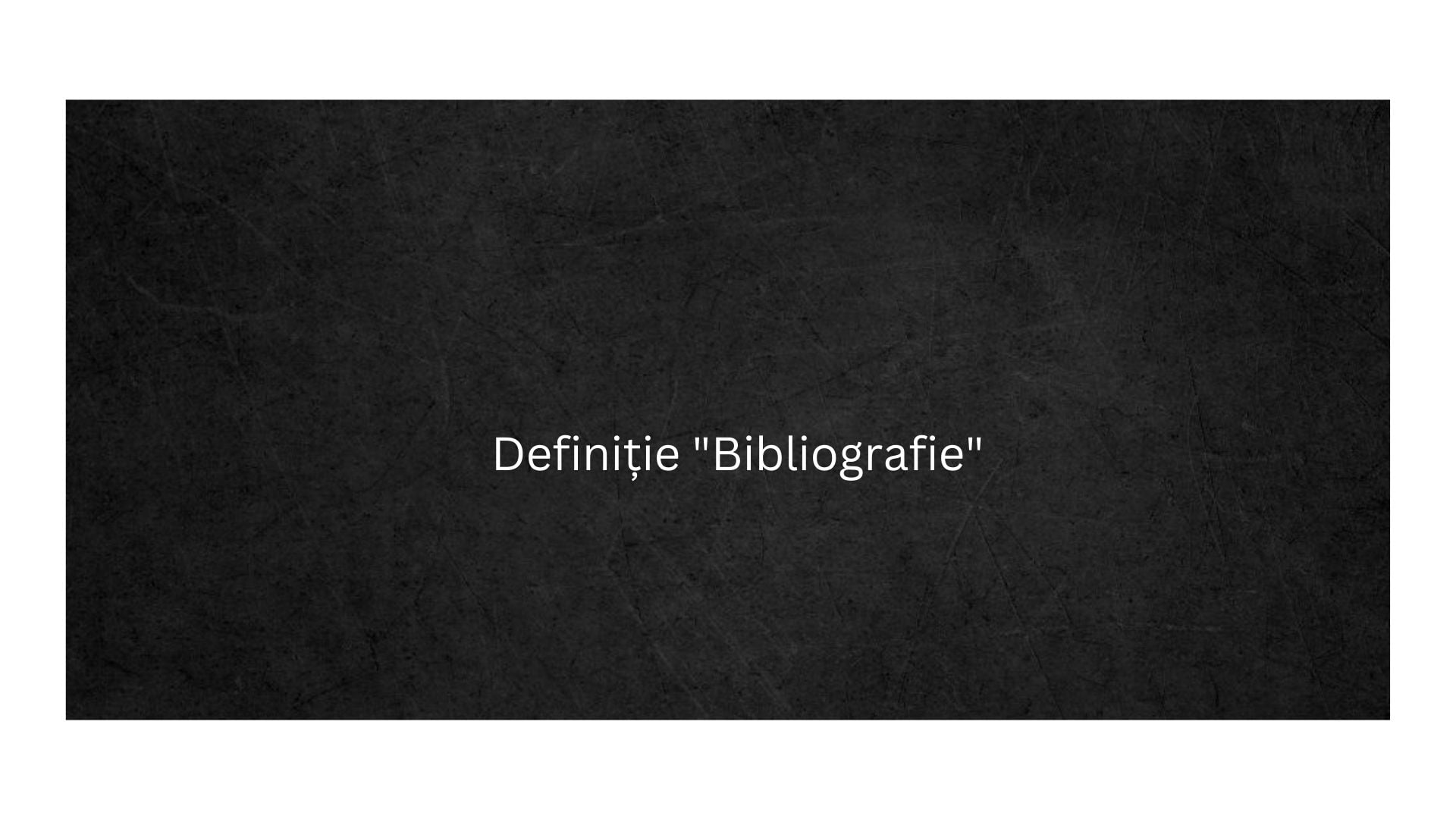 Definiție Bibliografie