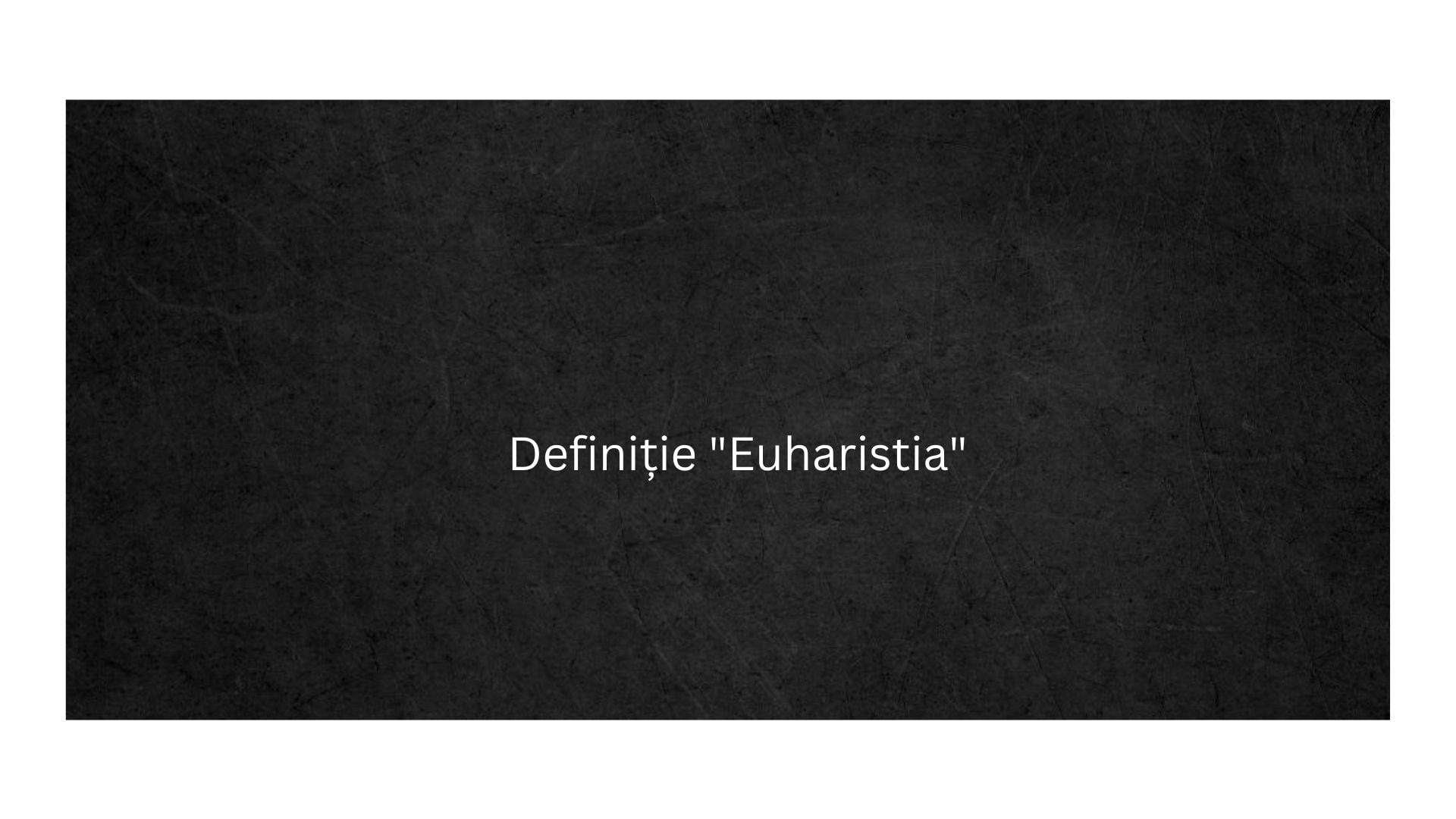 Definiție Euharistia