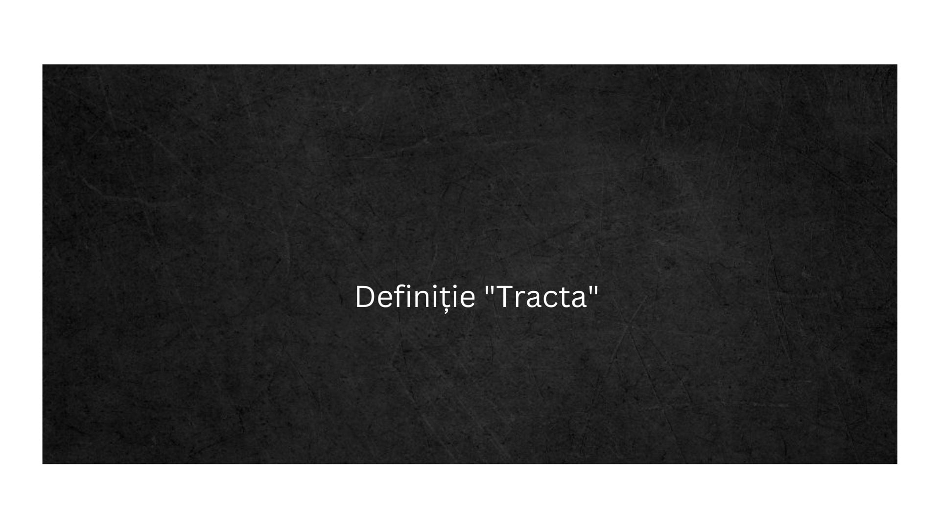 Definiție Tracta