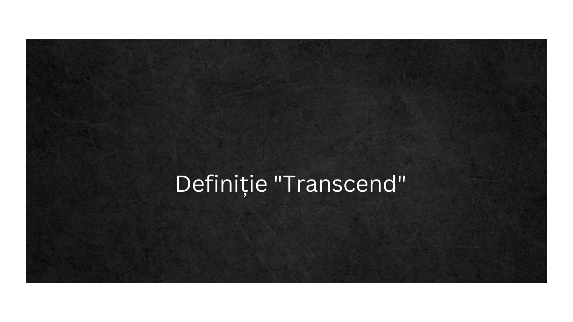 Definiție Transcend