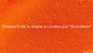 Despartirea in silabe a cuvantului “Acordeon”