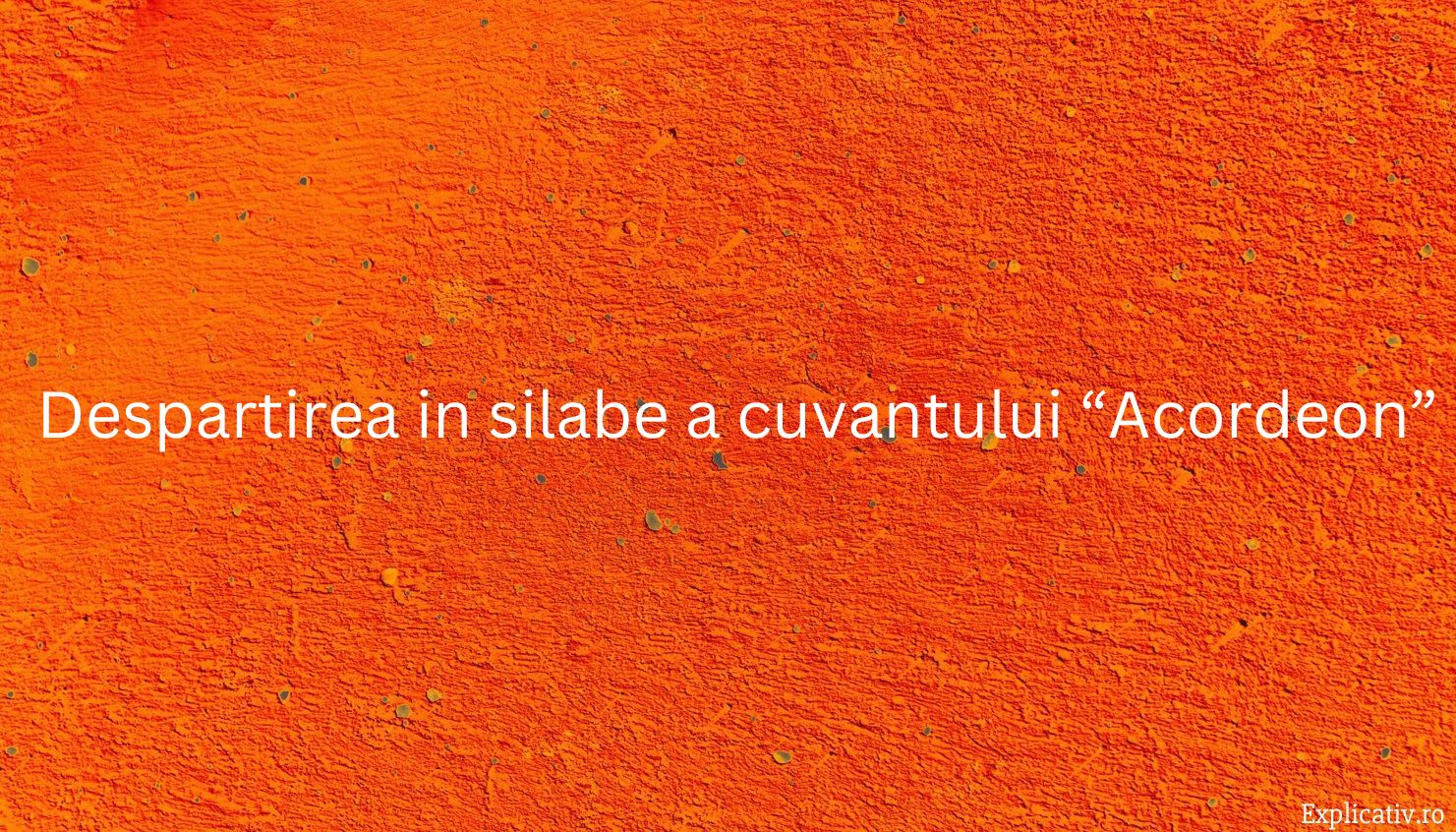 Despartirea in silabe a cuvantului “Acordeon”