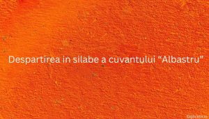 Despartirea in silabe a cuvantului “Albastru”