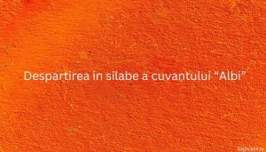 Despartirea in silabe a cuvantului “Albi”