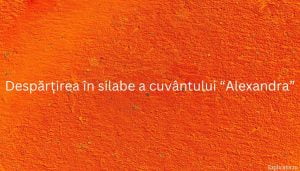 Despărțirea în silabe a cuvântului “Alexandra”