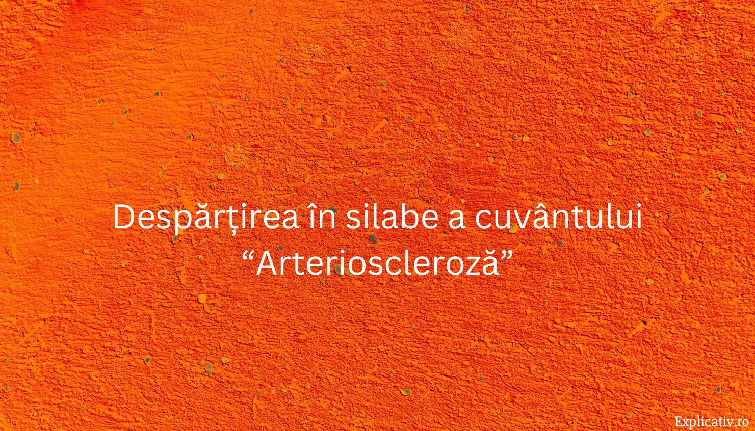 Despărțirea în silabe a cuvântului “Arterioscleroză”