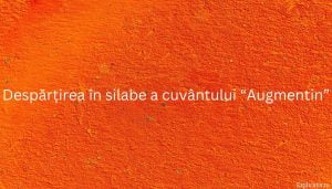 Despărțirea în silabe a cuvântului “Augmentin”