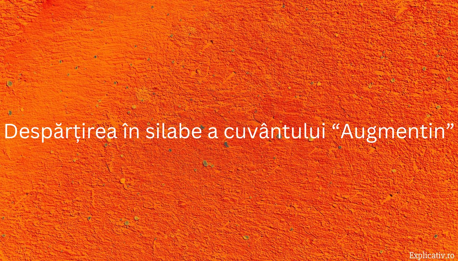 Despărțirea în silabe a cuvântului “Augmentin”