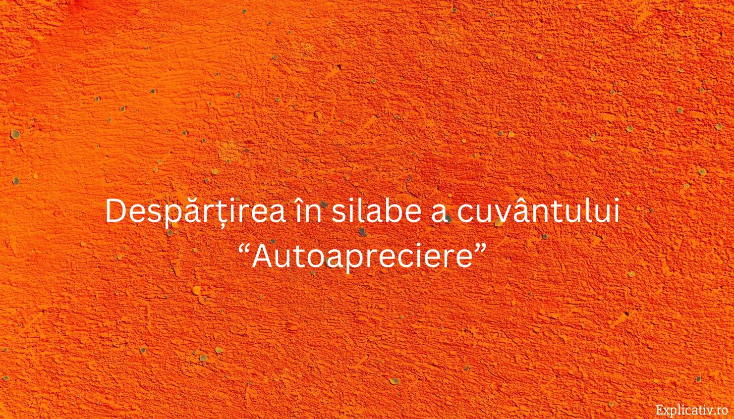 Despărțirea în silabe a cuvântului “Autoapreciere”