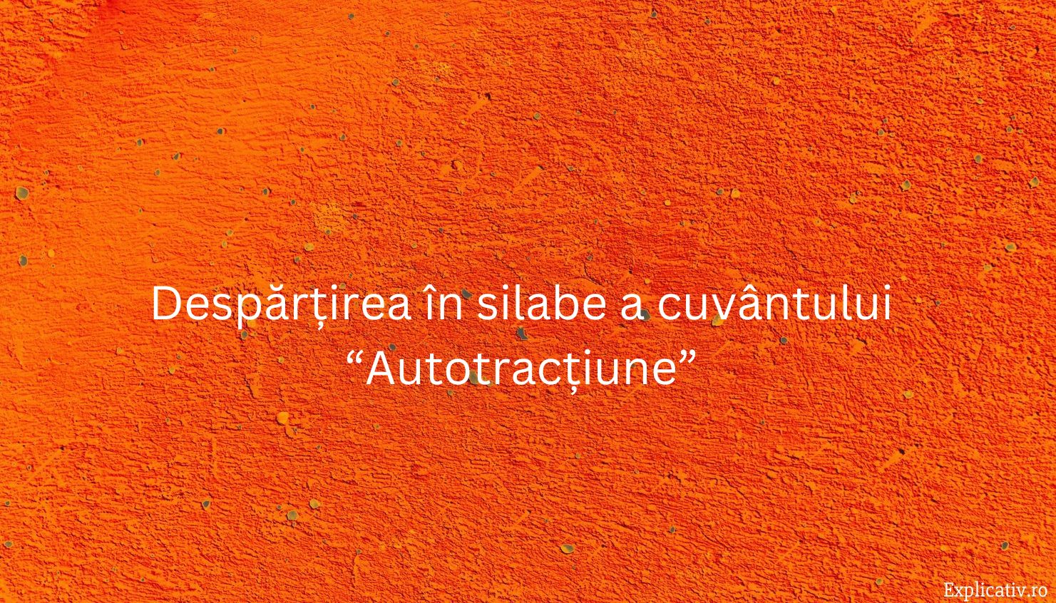 Despărțirea în silabe a cuvântului “Autotracțiune”