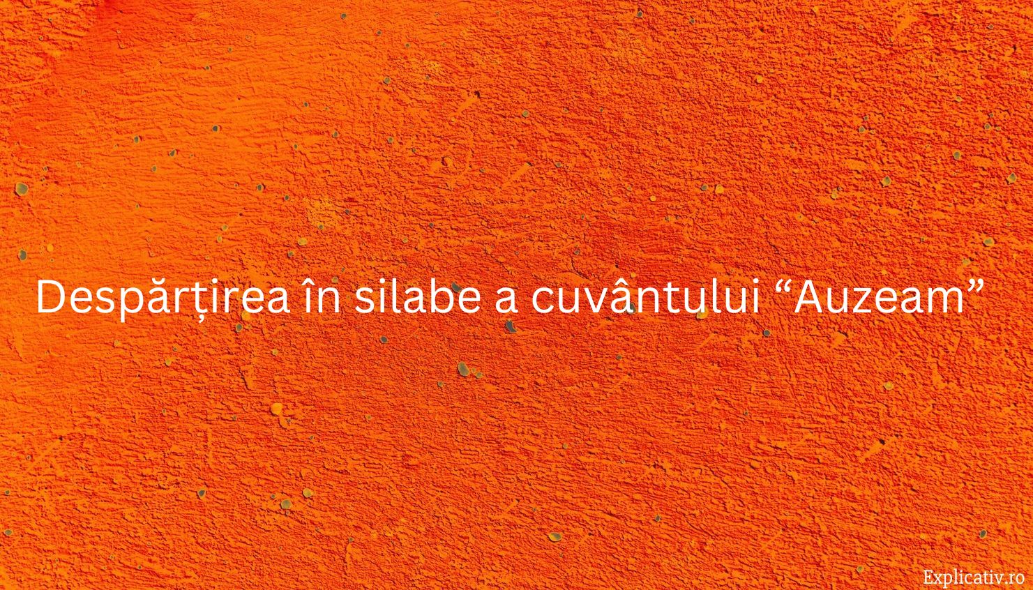 Despărțirea în silabe a cuvântului “Auzeam”