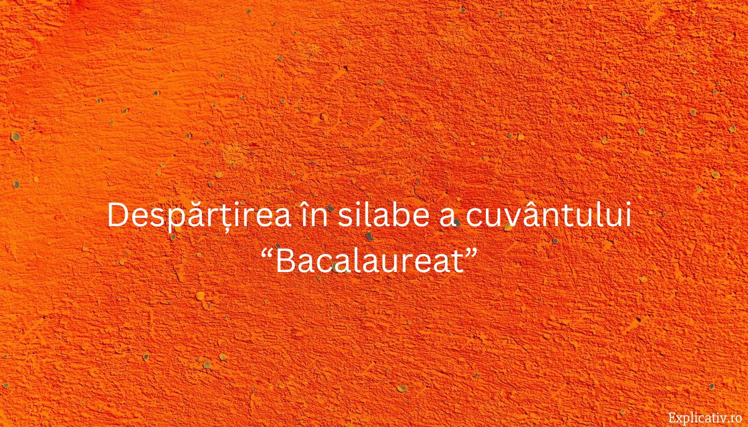 Despărțirea în silabe a cuvântului “Bacalaureat”
