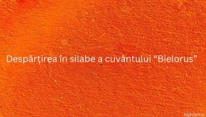 Despărțirea în silabe a cuvântului “Bielorus”