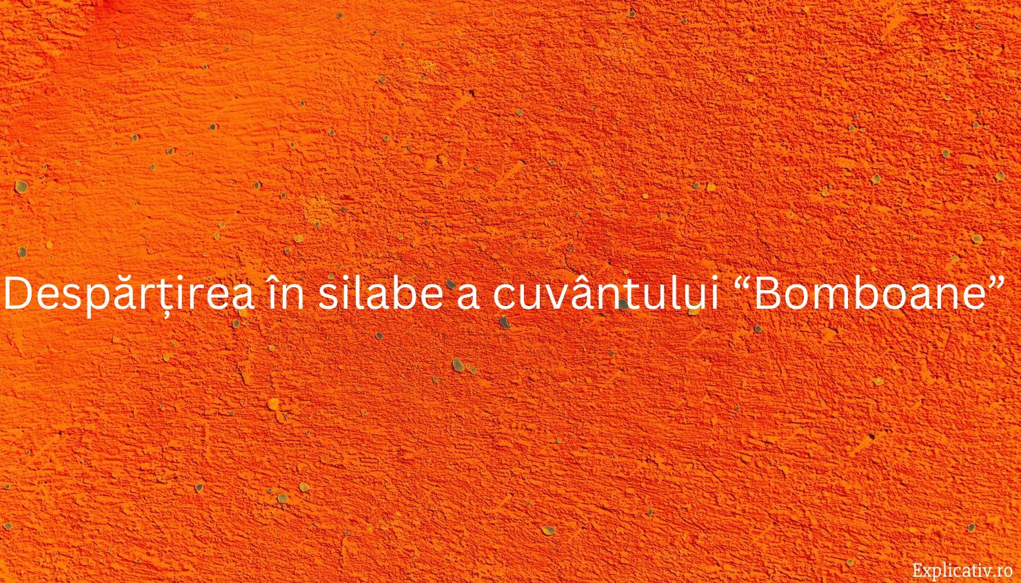 Despărțirea în silabe a cuvântului “Bomboane”