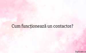 Cum funcționează un contactor