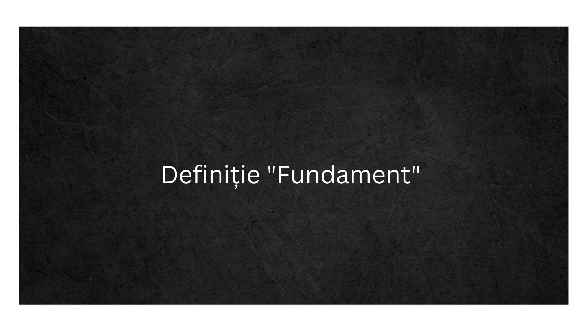 Definiție Fundament