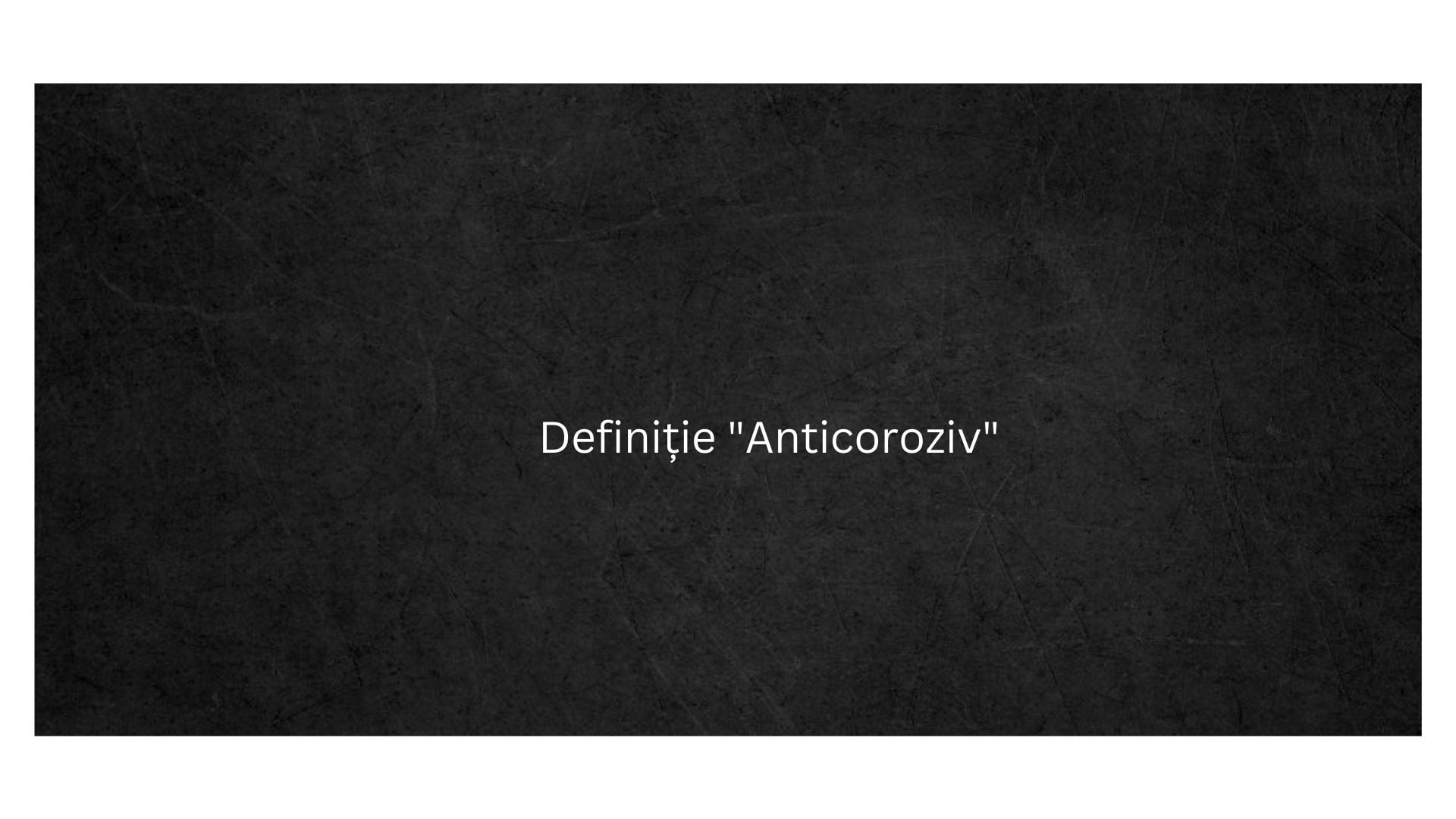 Definiție Anticoroziv