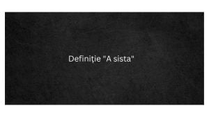 Definiție A sista