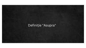 Definiție Asupra