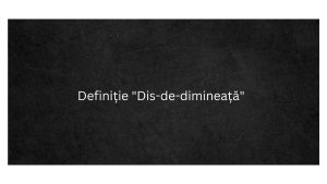Definiție Dis-de-dimineață