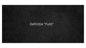 Definiție Futil